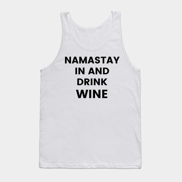 Namastay In And Drink Wine. Funny Wine Lover Quote. Tank Top by That Cheeky Tee